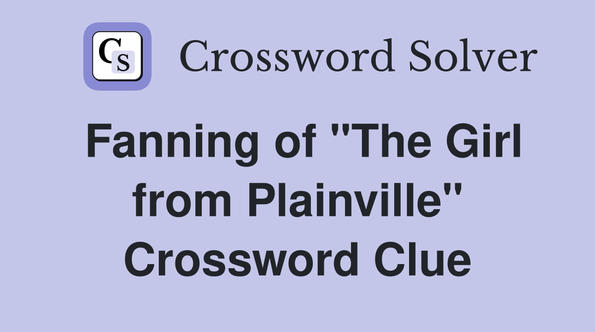 Fanning of "The Girl from Plainville" Crossword Clue