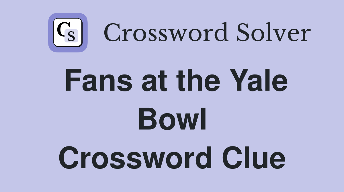 Fans at the Yale Bowl Crossword Clue