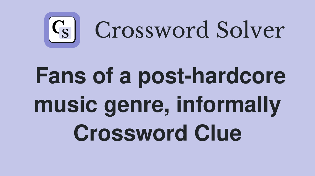 Fans of a post-hardcore music genre, informally Crossword Clue