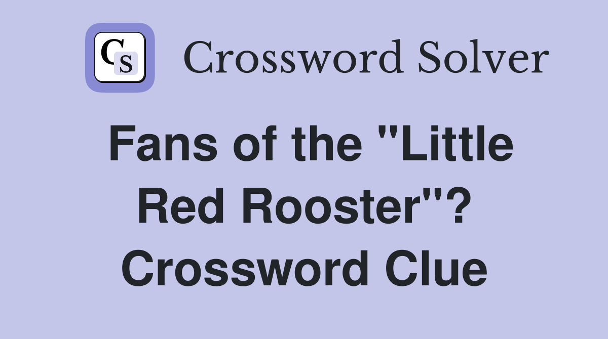 Fans of the "Little Red Rooster"? Crossword Clue