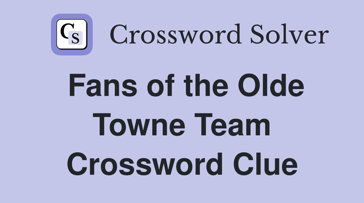 Fans of the Olde Towne Team Crossword Clue