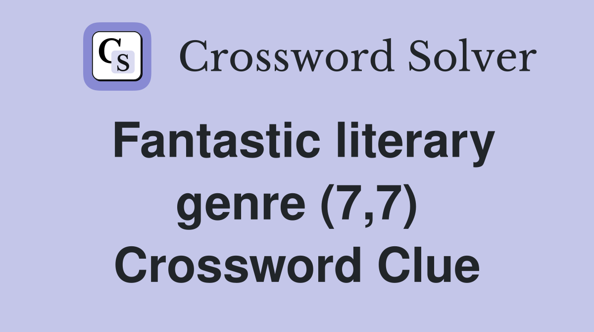 Fantastic literary genre (7,7) Crossword Clue