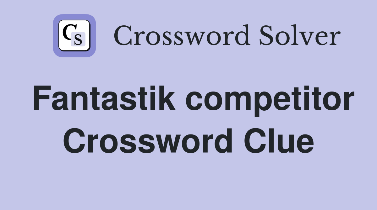 Fantastik competitor Crossword Clue