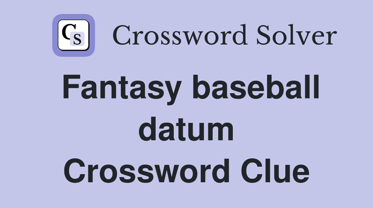 Fantasy baseball datum Crossword Clue