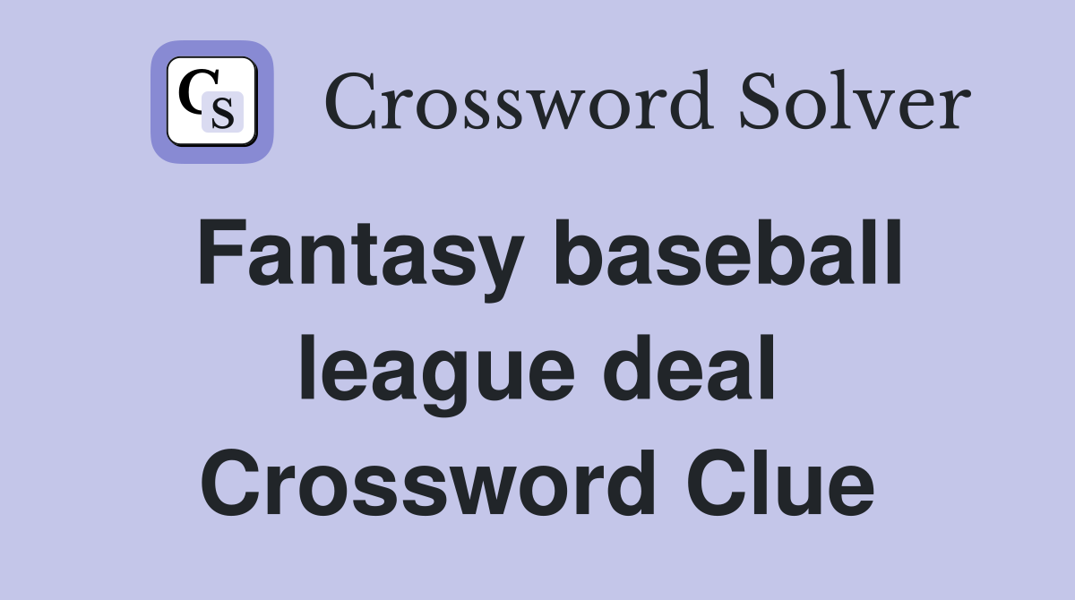 Fantasy baseball league deal Crossword Clue