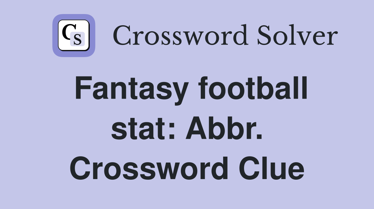 Fantasy football stat: Abbr. Crossword Clue