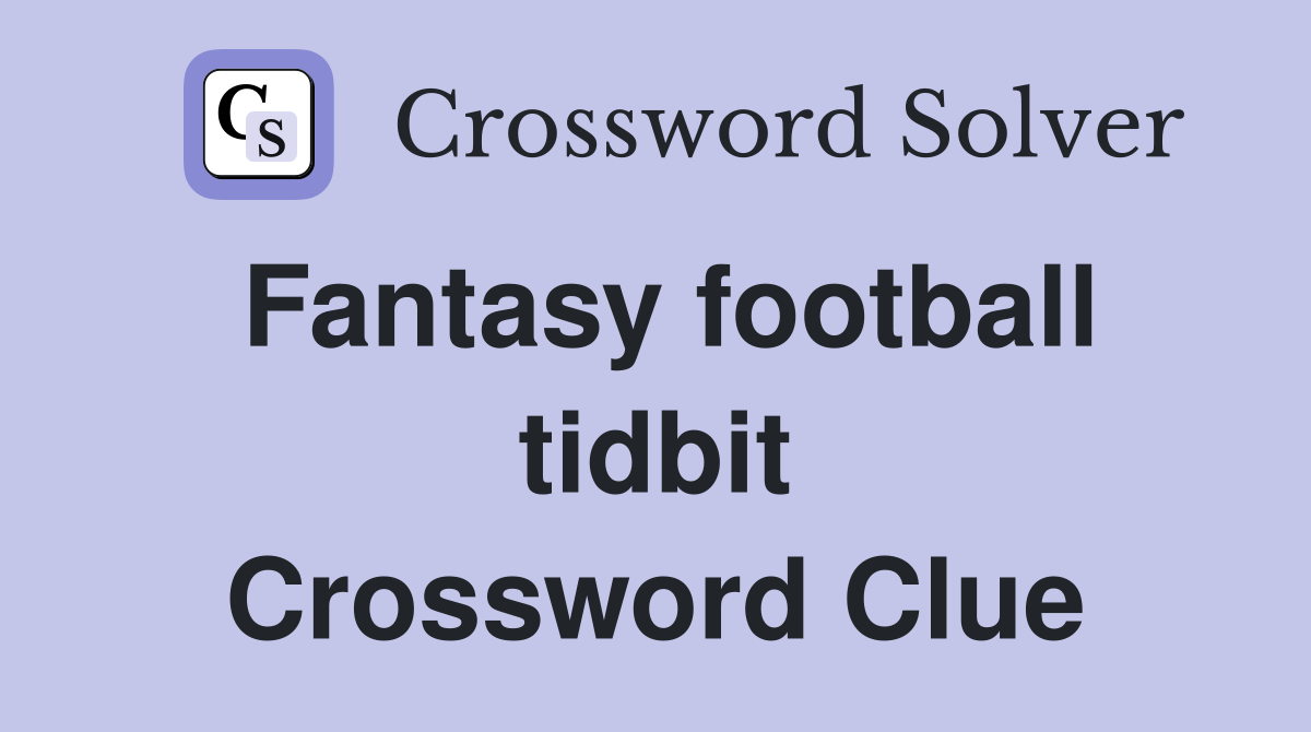 Fantasy football tidbit Crossword Clue
