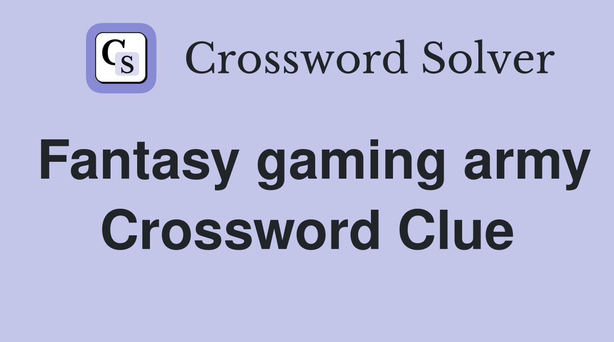 Fantasy gaming army Crossword Clue