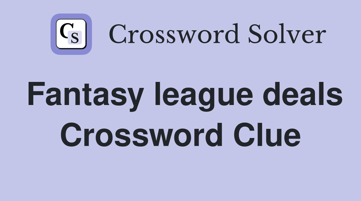 Fantasy league deals Crossword Clue