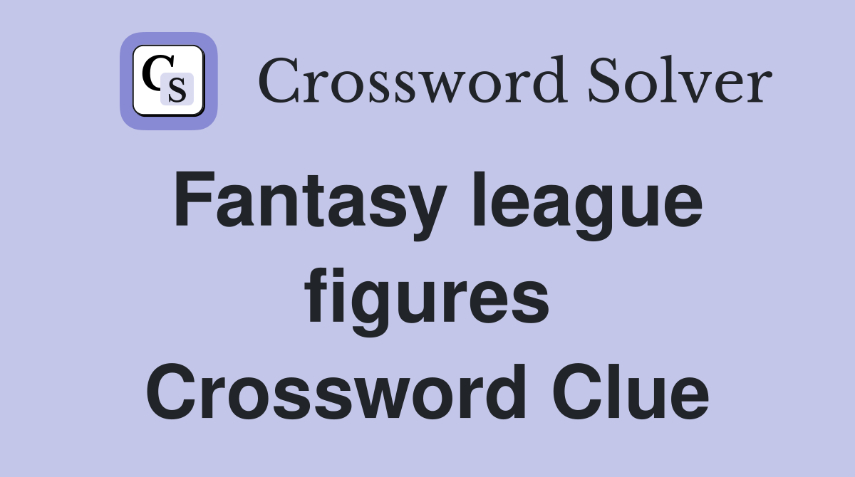 Fantasy league figures Crossword Clue
