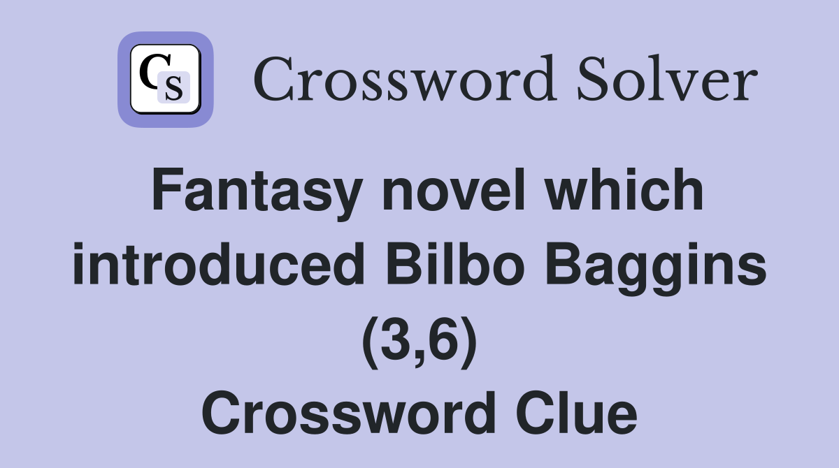 Fantasy novel which introduced Bilbo Baggins (3,6) Crossword Clue