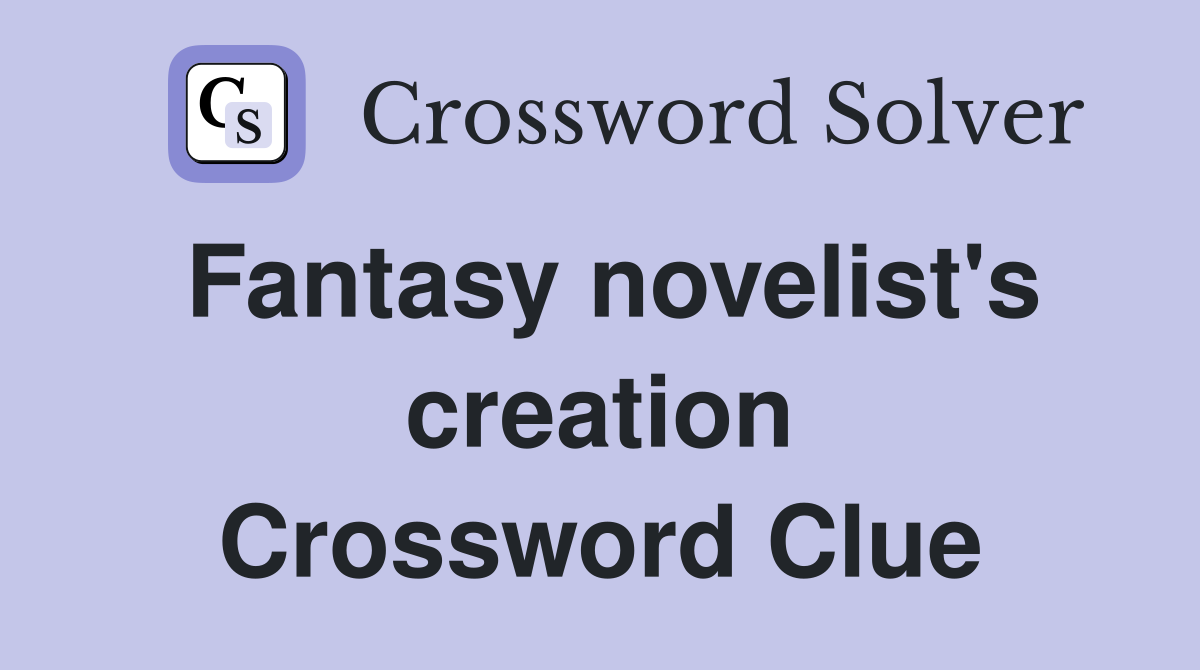 Fantasy novelist's creation Crossword Clue