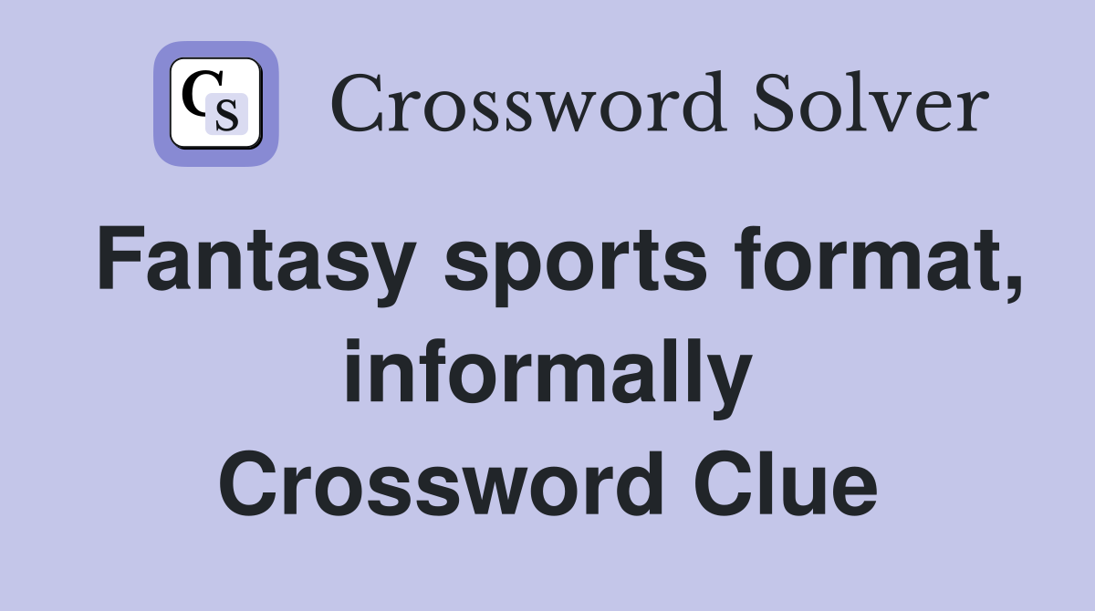 Fantasy sports format, informally Crossword Clue