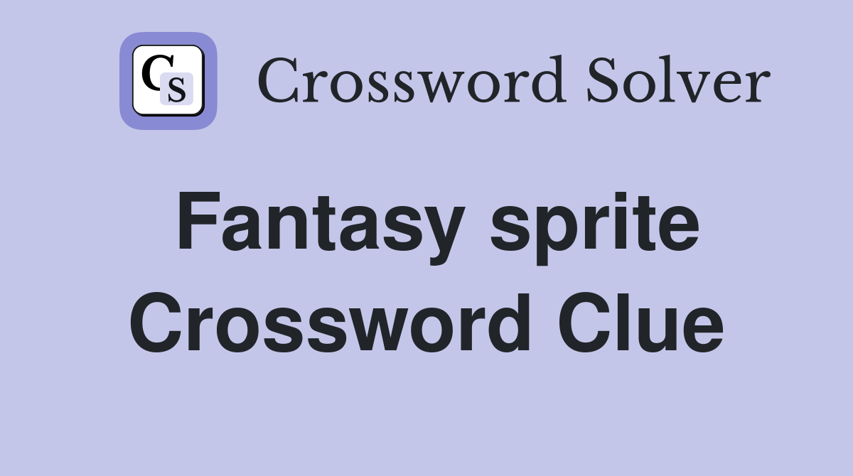 Fantasy sprite Crossword Clue