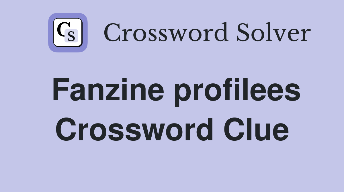 Fanzine profilees Crossword Clue