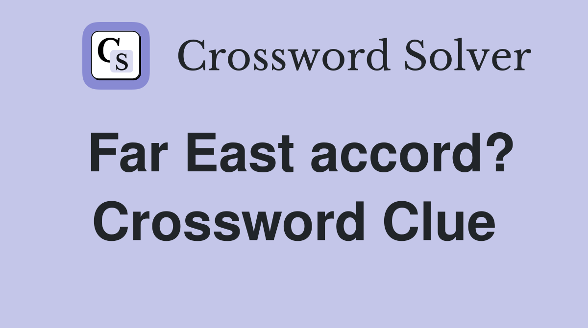Far East accord? Crossword Clue