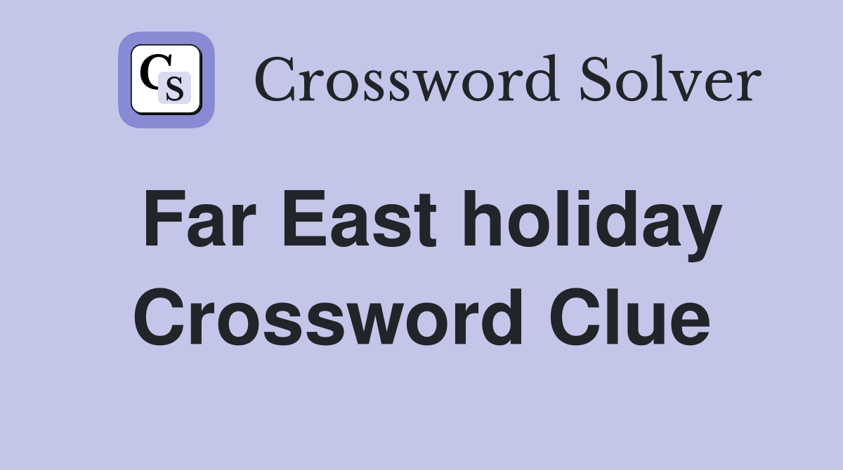 Far East holiday Crossword Clue