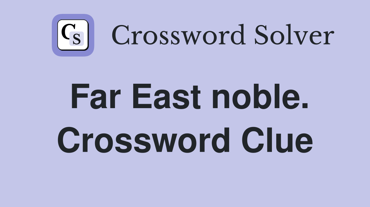 Far East noble. Crossword Clue