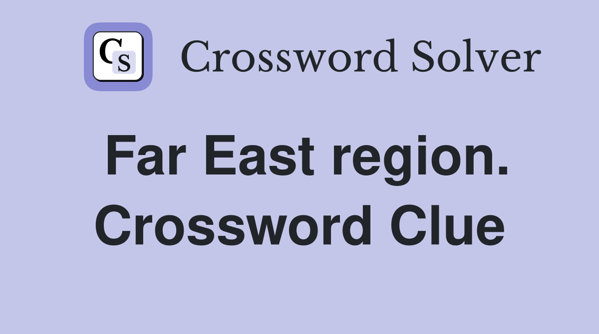 Far East region. Crossword Clue