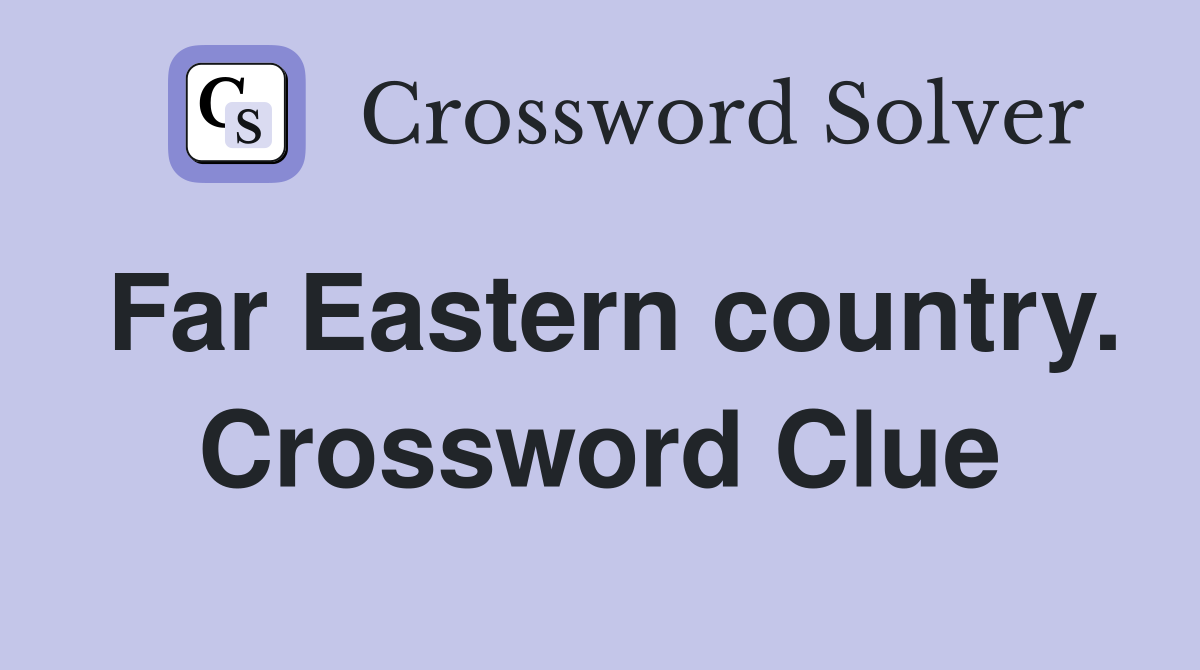 Far Eastern country. Crossword Clue