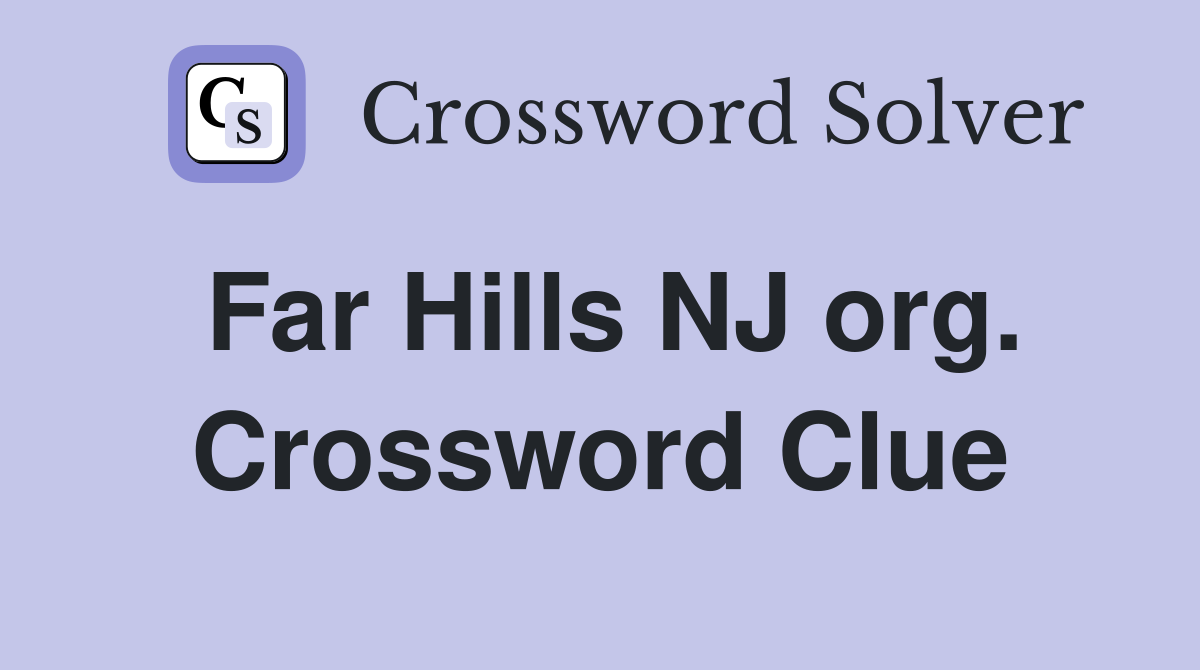 Far Hills NJ org. Crossword Clue