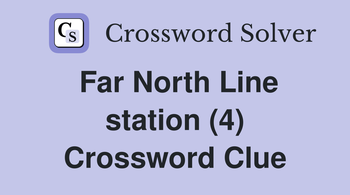 Far North Line station (4) Crossword Clue