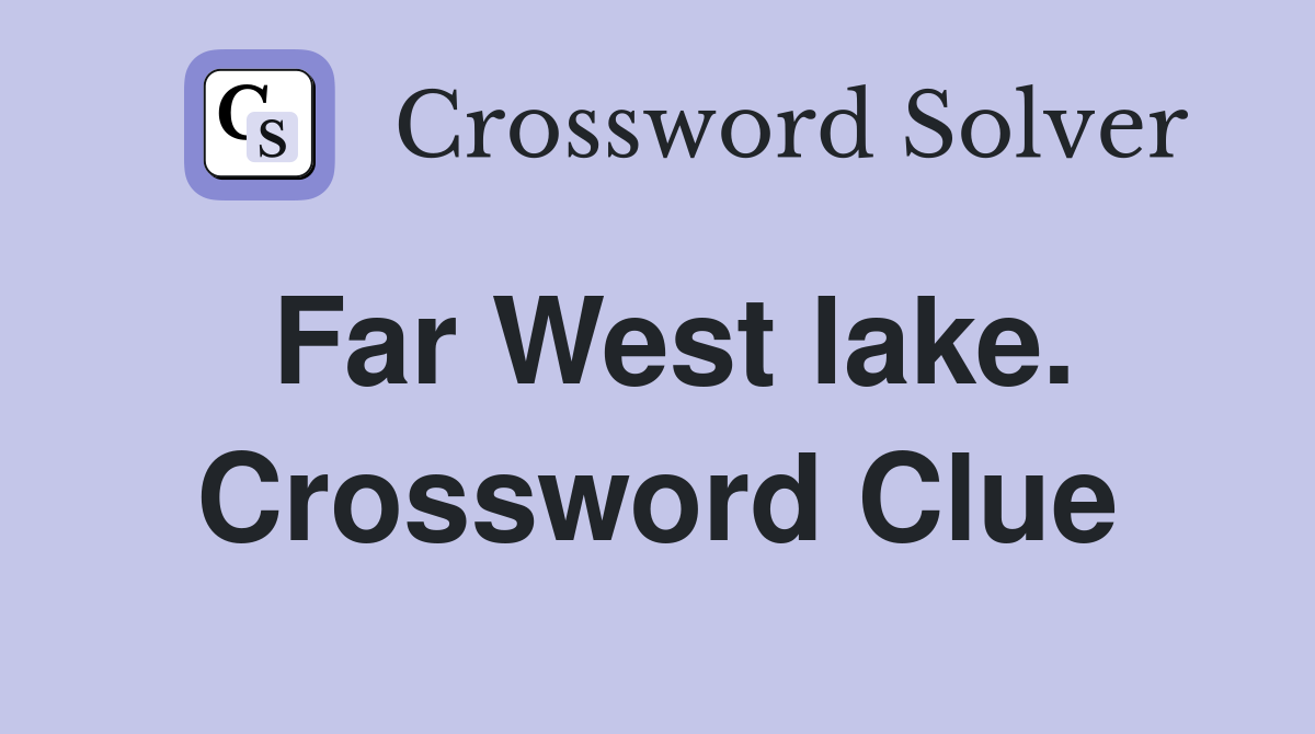 Far West lake. Crossword Clue