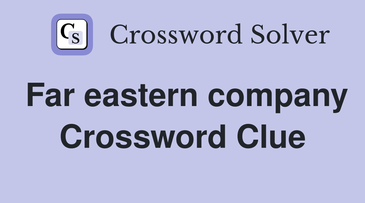 Far eastern company Crossword Clue