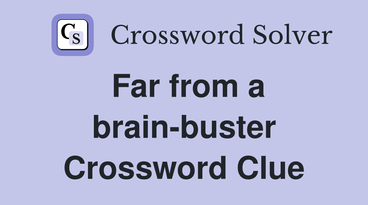 Far from a brain-buster Crossword Clue
