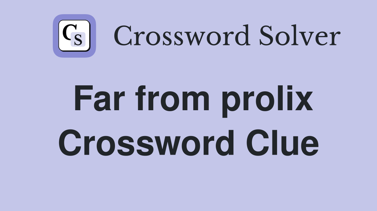 Far from prolix Crossword Clue