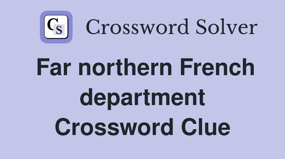 Far northern French department Crossword Clue