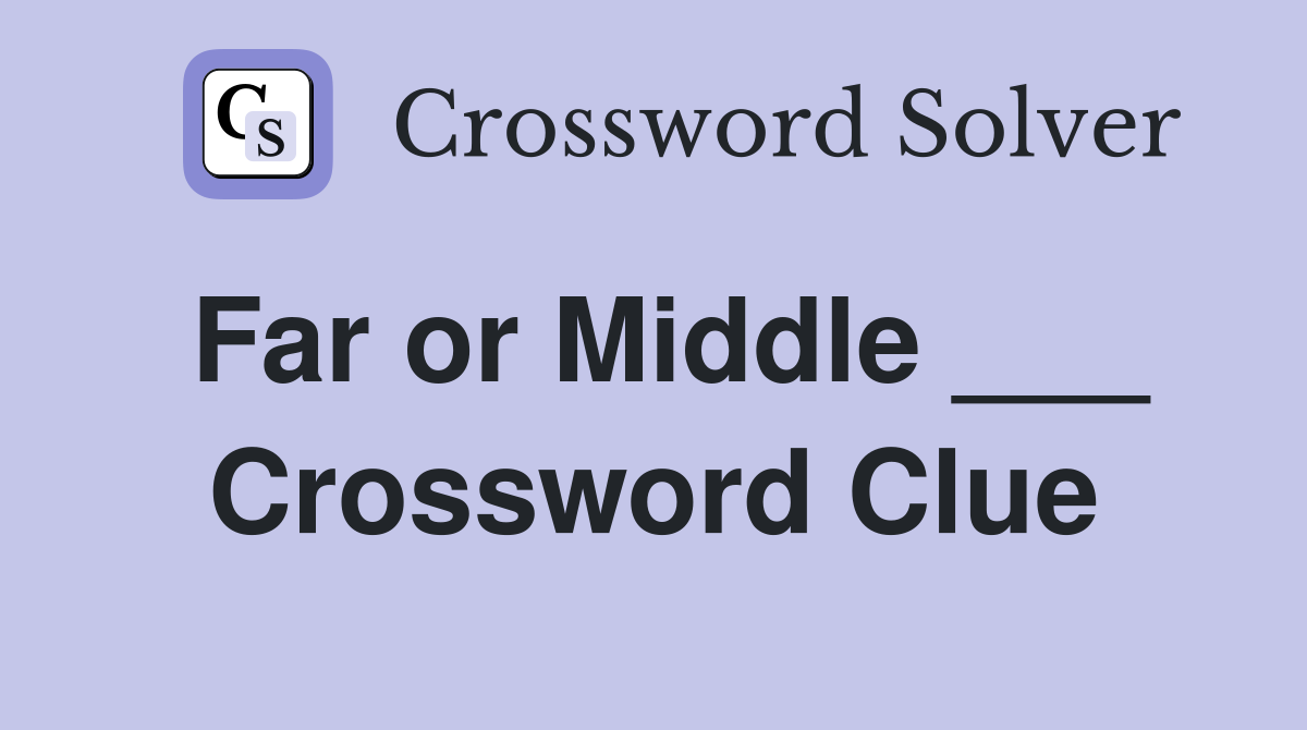 Far or Middle ___ Crossword Clue