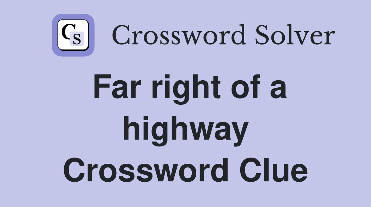 Far right of a highway Crossword Clue