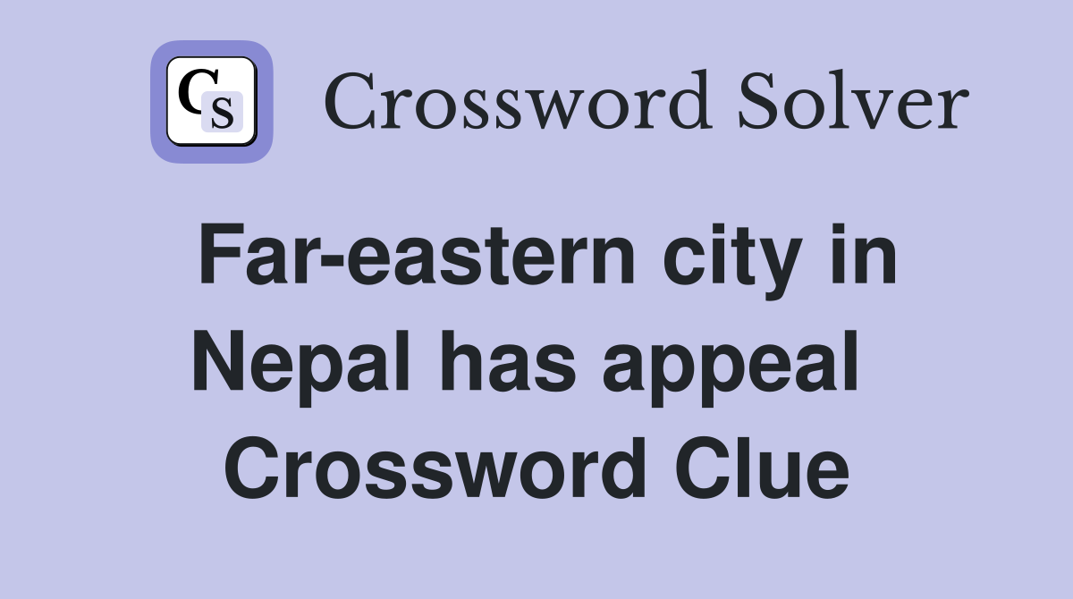 Far-eastern city in Nepal has appeal  Crossword Clue