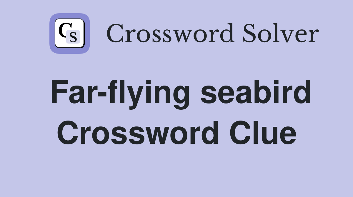 Far-flying seabird Crossword Clue