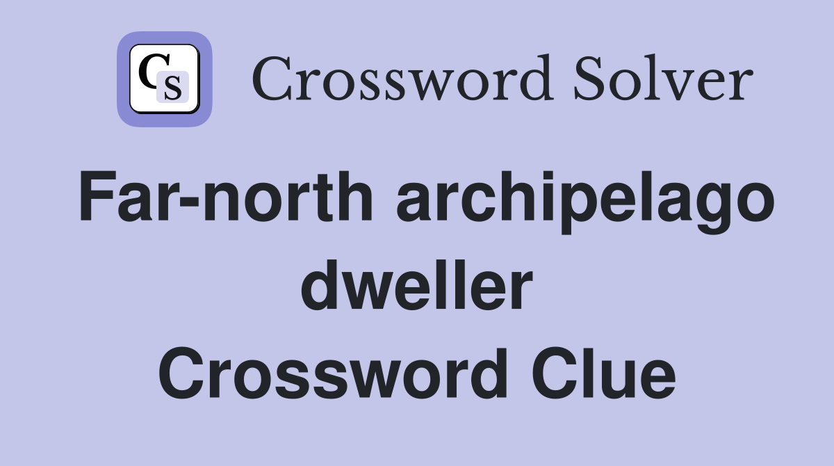 Far-north archipelago dweller Crossword Clue