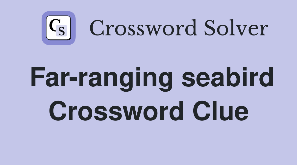 Far-ranging seabird Crossword Clue