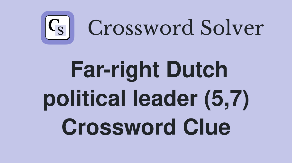 Far-right Dutch political leader (5,7) Crossword Clue