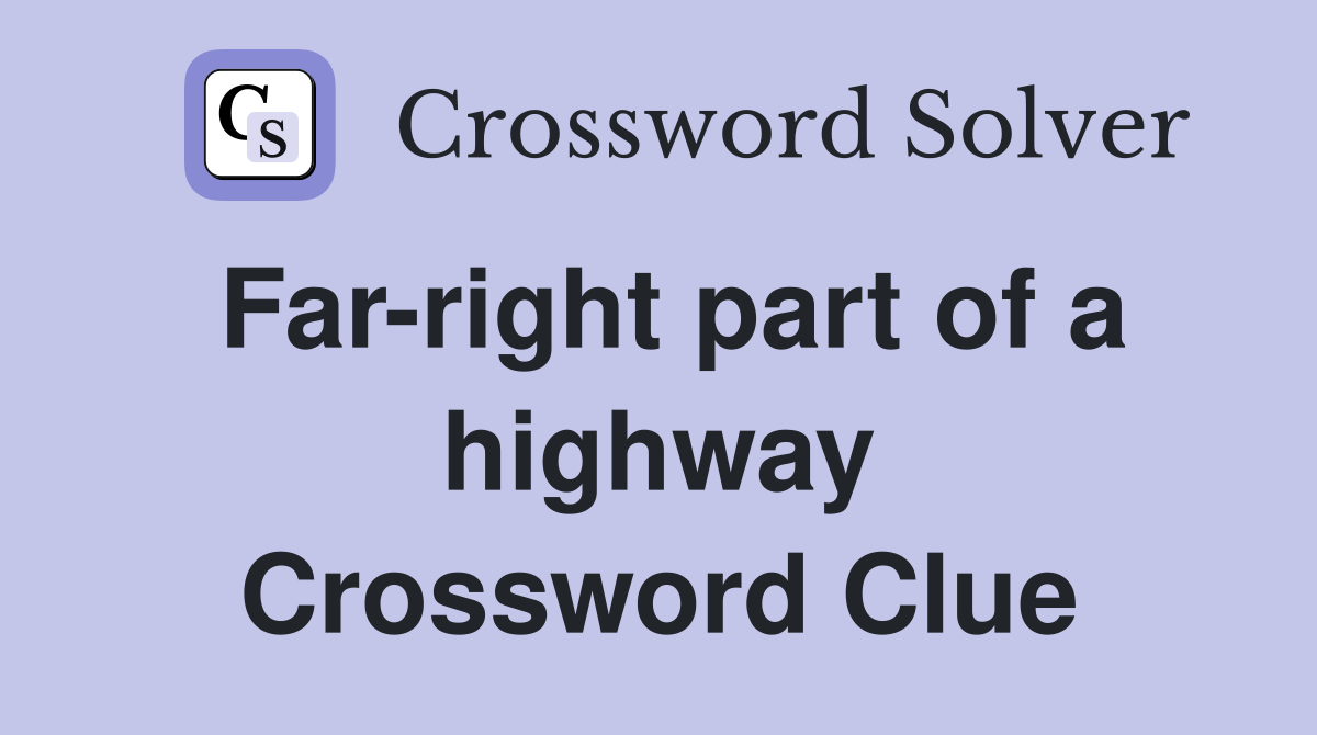 Far-right part of a highway Crossword Clue