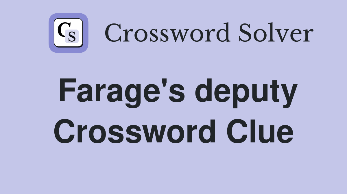 Farage's deputy Crossword Clue