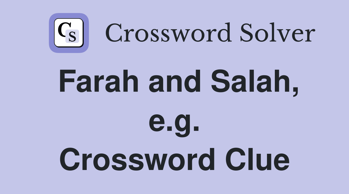 Farah and Salah, e.g. Crossword Clue