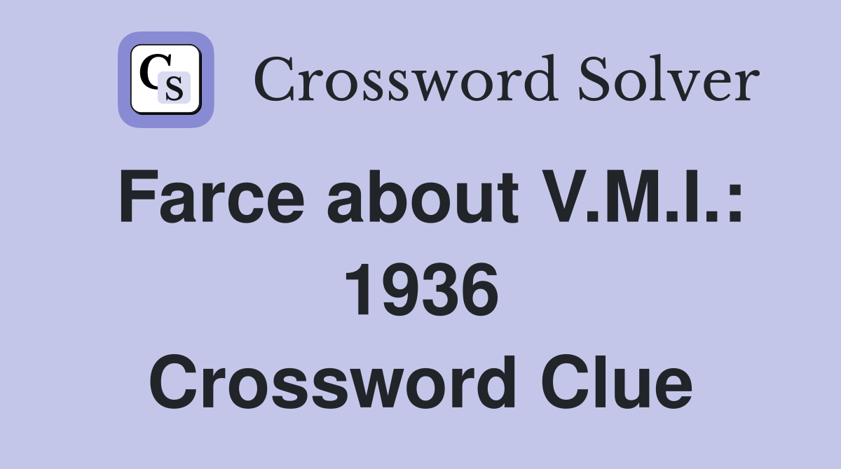 Farce about V.M.I.: 1936 Crossword Clue