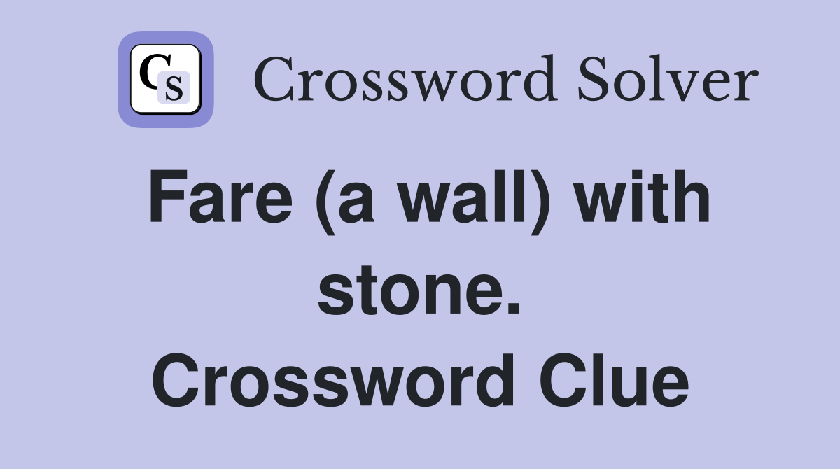 Fare (a wall) with stone. Crossword Clue