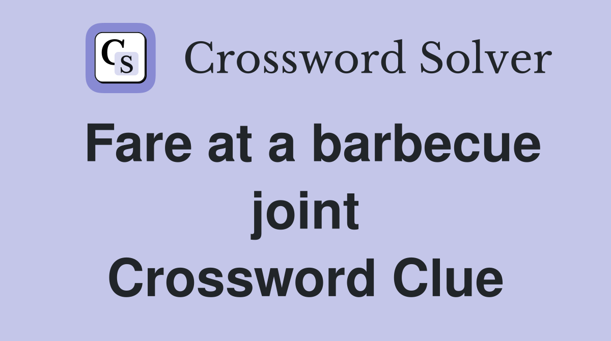 Fare at a barbecue joint Crossword Clue