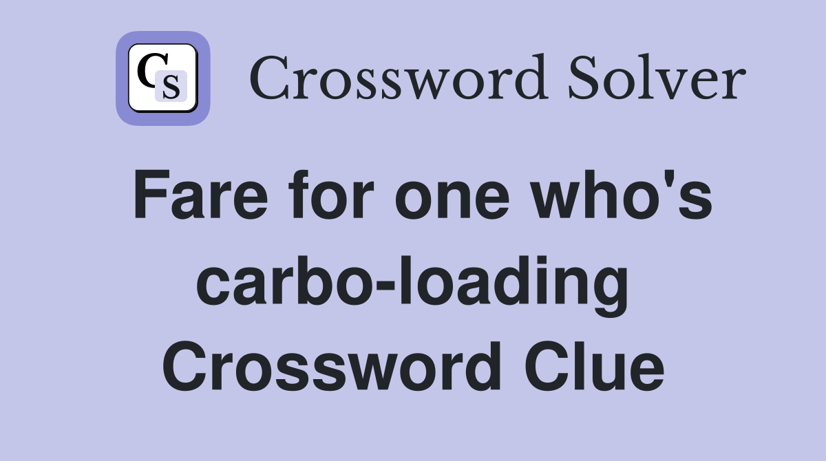 Fare for one who's carbo-loading Crossword Clue