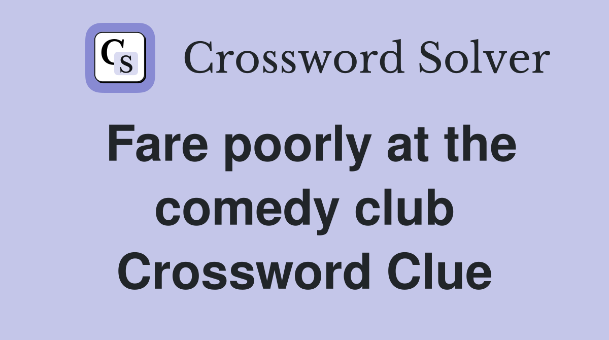 Fare poorly at the comedy club Crossword Clue