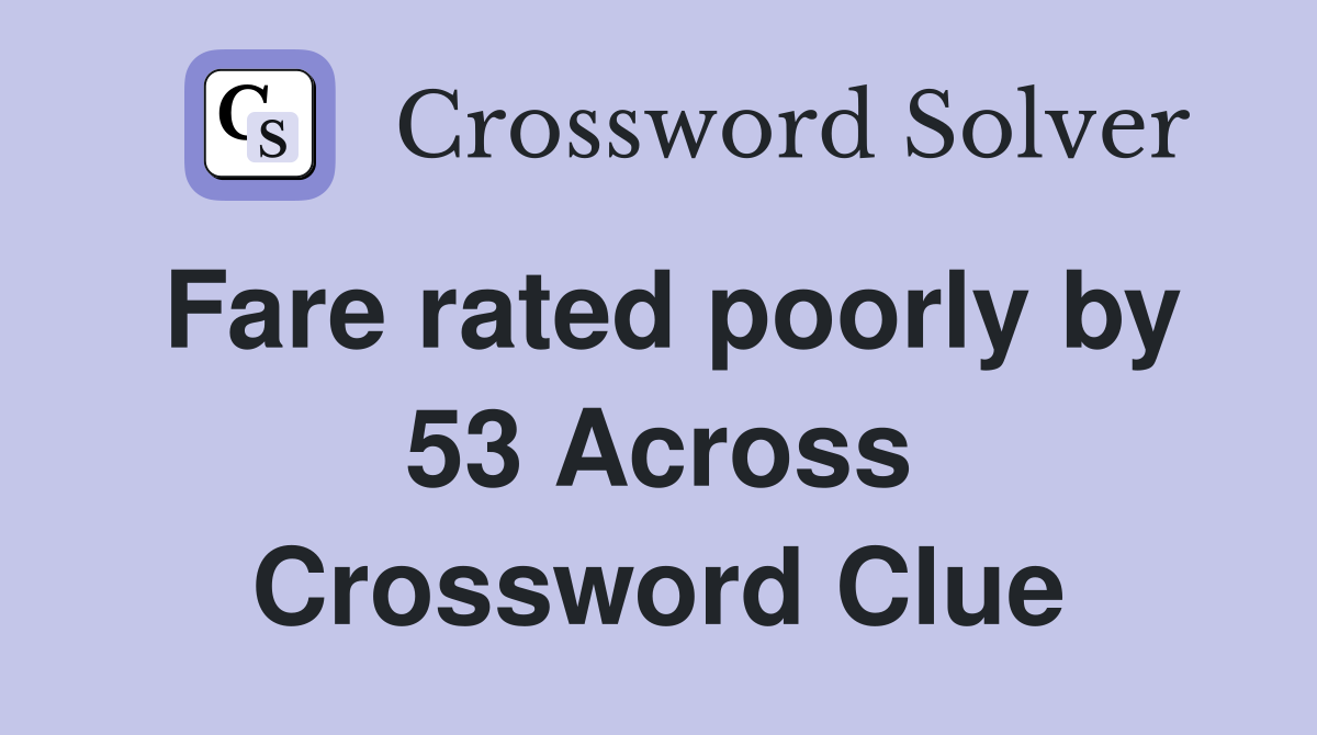 Fare rated poorly by 53 Across Crossword Clue