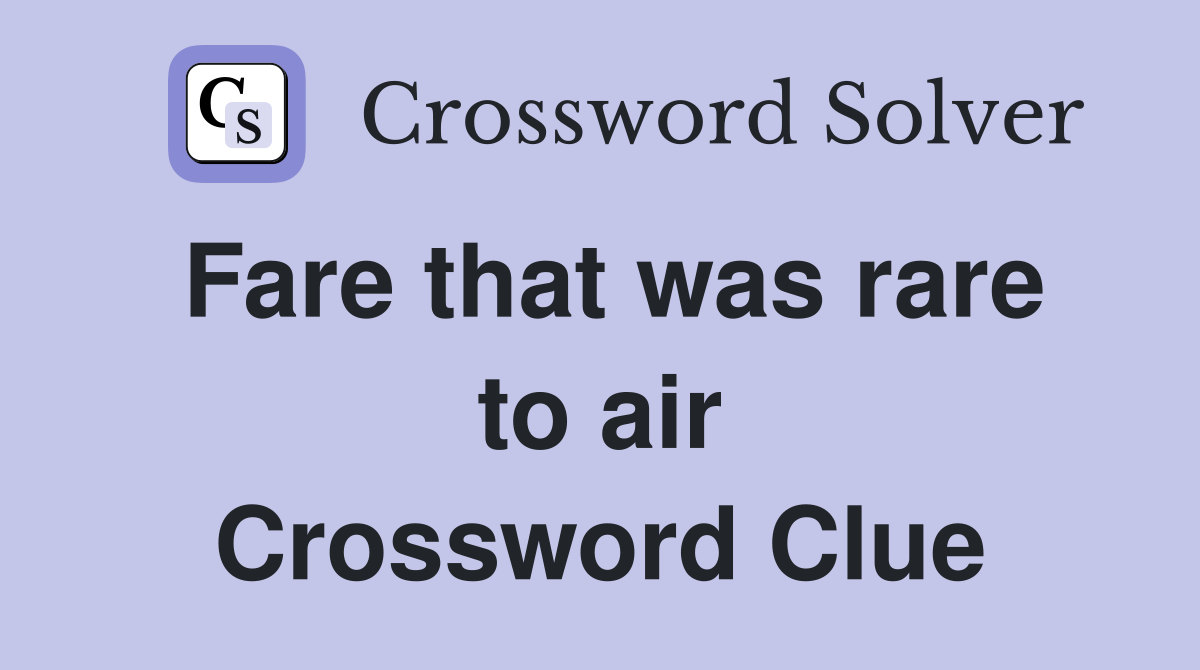 Fare that was rare to air Crossword Clue