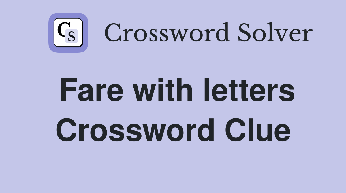 Fare with letters Crossword Clue