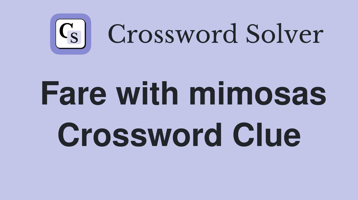 Fare with mimosas Crossword Clue